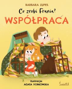 Co zrobi Frania? Współpraca. Autor: Supeł Barbara. Multiszop.pl Okładka książki Co zrobi Frania? Współpraca