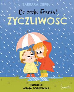 Co zrobi Frania? Życzliwość. Autor: Supeł Barbara. Multiszop.pl Okładka książki Co zrobi Frania? Życzliwość