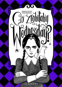 Okładka książki Co zrobiłaby Wednesday?