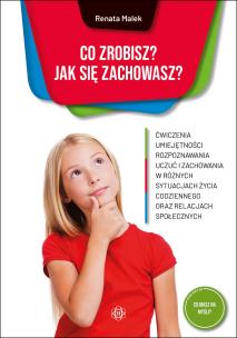 Co zrobisz? Jak się zachowasz?. Autor: Renata Malek. Multiszop.pl Okładka książki Co zrobisz? Jak się zachowasz?