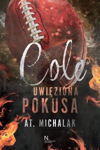 Cole. Uwięziona pokusa. Autor: AT. Michalak. Multiszop.pl Okładka książki Cole. Uwięziona pokusa