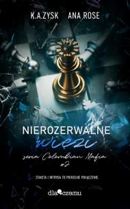 Colombian mafia T.2 Nierozerwalne więzi. Autor: Zysk K.A., Rose Ana. Multiszop.pl Okładka książki Colombian mafia T.2 Nierozerwalne więzi