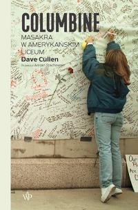 Columbine. Strzały w amerykańskim liceum. Autor: Dave Cullen. Multiszop.pl Okładka książki Columbine. Strzały w amerykańskim liceum