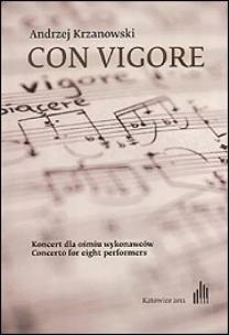 Con vigore Koncert dla ośmiu wykonawców. Autor: Andrzej Krzanowski. Multiszop.pl Okładka książki Con vigore Koncert dla ośmiu wykonawców
