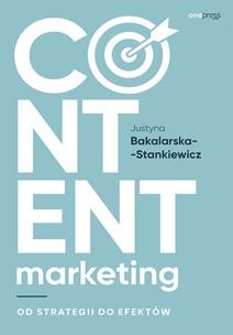 Content marketing. Od strategii do efektów. Autor: Justyna Bakalarska-Stankiewicz. Multiszop.pl Okładka książki Content marketing. Od strategii do efektów