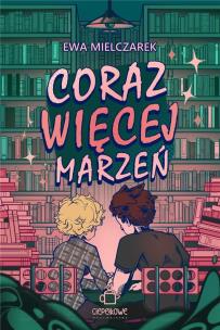 Coraz więcej marzeń. Autor: Ewa Mielczarek. Multiszop.pl Okładka książki Coraz więcej marzeń