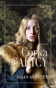 Córka carycy. Autor: Ellen Alpsten. Multiszop.pl Okładka książki Córka carycy