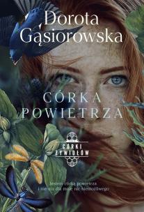 Córka powietrza. Seria Córki żywiołów - książka z autografem. Autor: Dorota Gąsiorowska. Multiszop.pl Okładka książki Córka powietrza. Seria Córki żywiołów - książka z autografem