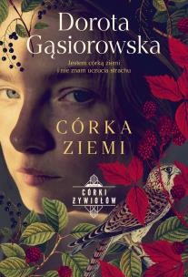 Córka ziemi. SERIA CÓRKI ŻYWIOŁÓW. Autor: Dorota Gąsiorowska. Multiszop.pl Okładka książki Córka ziemi. SERIA CÓRKI ŻYWIOŁÓW