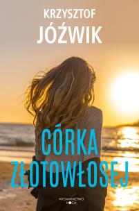 Córka Złotowłosej. Autor: Jóźwik Krzysztof. Multiszop.pl Okładka książki Córka Złotowłosej