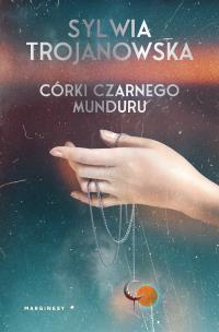 Córki czarnego munduru. Autor: Sylwia Trojanowska. Multiszop.pl Okładka książki Córki czarnego munduru