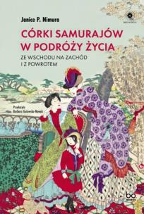Córki samurajów w podróży życia. Autor: Nimura Janice P.. Multiszop.pl Okładka książki Córki samurajów w podróży życia