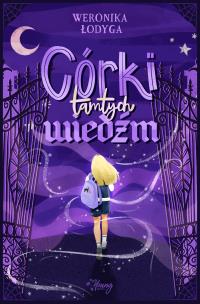 Córki tamtych Wiedźm. Autor: Weronika Łodyga. Multiszop.pl Okładka książki Córki tamtych Wiedźm