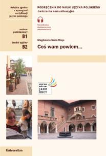 Okładka książki Coś wam powiem. Ćwiczenia komunikacyjne B1, B2