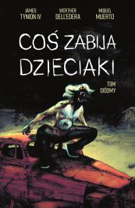 Coś zabija dzieciaki Tom 7. Autor: Dell’Edera Werther, James Tynion IV. Multiszop.pl Okładka książki Coś zabija dzieciaki Tom 7