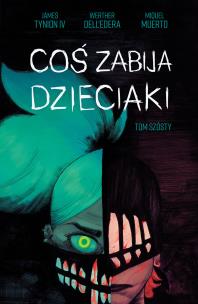 Coś zabija dzieciaki. Autor: Dell’Edera Werther, James Tynion IV, Muerto Miguel. Multiszop.pl Okładka książki Coś zabija dzieciaki