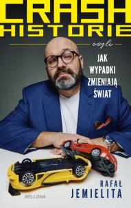 Crash historie, czyli wypadki zmieniają.. autograf. Autor: Rafał Jemielita. Multiszop.pl Okładka książki Crash historie, czyli wypadki zmieniają.. autograf