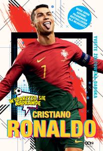 Cristiano Ronaldo. Chłopiec, który wiedział, czego chce. Autor: Yvette Żółtowska-Darska, Sarzało Jacek. Multiszop.pl Okładka książki Cristiano Ronaldo. Chłopiec, który wiedział, czego chce