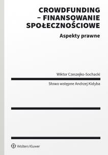 Crowdfunding - finansowanie społecznościowe. Aspekty prawne. Autor: Wiktor Czeszejko-Sochacki. Multiszop.pl Okładka książki Crowdfunding - finansowanie społecznościowe. Aspekty prawne