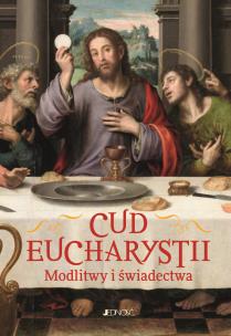Okładka książki Cud Eucharystii. Modlitwy i świadectwa
