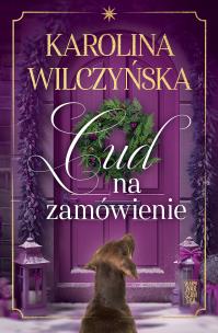 Cud na zamówienie. Autor: Wilczyńska Karolina. Multiszop.pl Okładka książki Cud na zamówienie