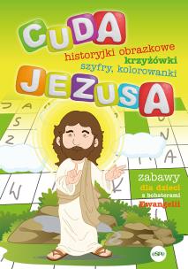 Cuda Jezusa. Autor: Kołodziejczyk Katarzyna, Wilk Michał. Multiszop.pl Okładka książki Cuda Jezusa