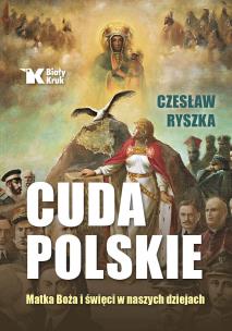 Cuda polskie. Matka Boża i święci... Autor: Czesław Ryszka. Multiszop.pl Okładka książki Cuda polskie. Matka Boża i święci..