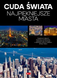 Cuda Świata Najpiękniejsze miasta. Autor: Opracowanie zbiorowe. Multiszop.pl Okładka książki Cuda Świata Najpiękniejsze miasta