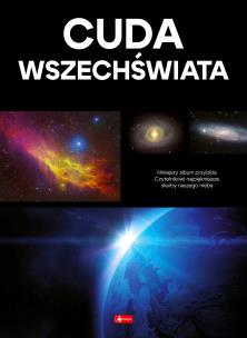 Cuda Wszechświata. Autor: Opracowanie zbiorowe. Multiszop.pl Okładka książki Cuda Wszechświata