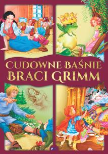 CUDOWNE BAŚNIE BRACI GRIMM. Autor: Opracowanie zbiorowe. Multiszop.pl Okładka książki CUDOWNE BAŚNIE BRACI GRIMM
