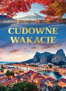 Cudowne wakacje. Autor: Opracowanie zbiorowe. Multiszop.pl Okładka książki Cudowne wakacje