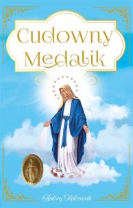 Cudowny Medalik. Autor: Malczewski Andrzej. Multiszop.pl Okładka książki Cudowny Medalik