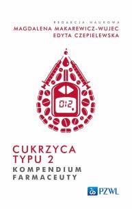 Cukrzyca typu 2. Kompendium farmaceuty. Autor: Makarewicz-Wujec Magdalena, Czepielewska Edyta. Multiszop.pl Okładka książki Cukrzyca typu 2. Kompendium farmaceuty