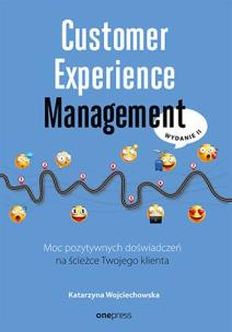 Customer Experience Management. Moc pozytywnych doświadczeń na ścieżce Twojego klienta wyd. 2. Autor: Wojciechowska Katarzyna. Multiszop.pl Okładka książki Customer Experience Management. Moc pozytywnych doświadczeń na ścieżce Twojego klienta wyd. 2
