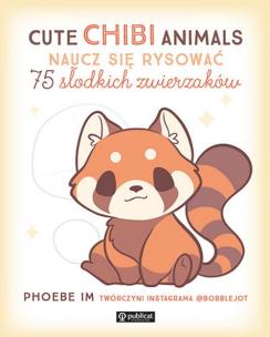 Cute Chibi Animals. Naucz się rysować. 75 słodkich zwierzaków. Autor: Im Phoebe. Multiszop.pl Okładka książki Cute Chibi Animals. Naucz się rysować. 75 słodkich zwierzaków