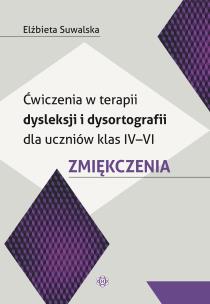 Ćwicz w terapii dysleksji i dysortografii dla uczniów kl IV-VI. Autor: Elżbieta Suwalska. Multiszop.pl Okładka książki Ćwicz w terapii dysleksji i dysortografii dla uczniów kl IV-VI