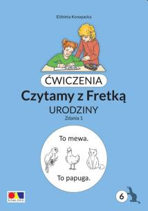 Ćwiczenia. Czytamy z Fretką cz.6 Urodziny. Zdania1. Autor: Elżbieta Konopacka. Multiszop.pl Okładka książki Ćwiczenia. Czytamy z Fretką cz.6 Urodziny. Zdania1