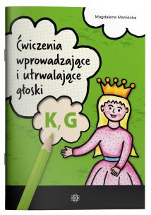 Ćwiczenia wprowadzające i utrwalające głoski K, G. Autor: Maniecka Magdalena. Multiszop.pl Okładka książki Ćwiczenia wprowadzające i utrwalające głoski K, G