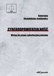 Okładka książki Cyberodpowiedzialność Wstęp do prawa cyberbezpieczeństwa. Wydanie drugie uaktualnione i poprawione