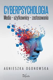 Cyberpsychologia. Media - użytkownicy.... Autor: Ogonowska Agnieszka. Multiszop.pl Okładka książki Cyberpsychologia. Media - użytkownicy...