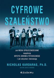 Cyfrowe szaleństwo. Autor: Nicholas Kardaras. Multiszop.pl Okładka książki Cyfrowe szaleństwo