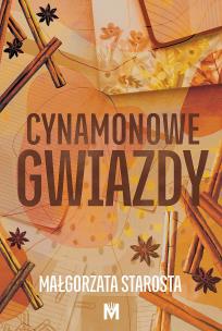 Cynamonowe gwiazdy. Autor: małgorzata Starosta. Multiszop.pl Okładka książki Cynamonowe gwiazdy