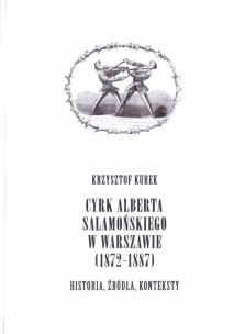 Okładka książki Cyrk Alberta Salamońskiego w Warszawie (1872-1887)
