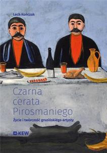 Czarna cerata Pirosmaniego. Życie i twórczość.... Autor: Lech Kończak. Multiszop.pl Okładka książki Czarna cerata Pirosmaniego. Życie i twórczość...