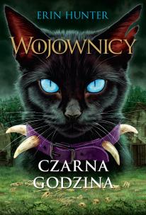 Czarna Godzina. Wojownicy Tom 6 wyd.IV. Autor: Erin Hunter. Multiszop.pl Okładka książki Czarna Godzina. Wojownicy Tom 6 wyd.IV