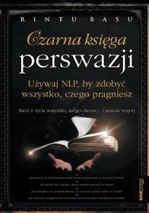 Okładka książki Czarna księga perswazji. Używaj NLP, by zdobyć wszystko, czego pragniesz