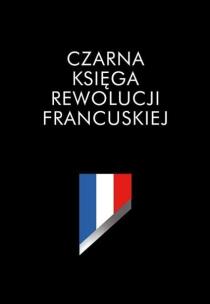 Czarna księga rewolucji francuskiej. Autor: Escande Renaud. Multiszop.pl Okładka książki Czarna księga rewolucji francuskiej