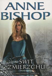 Czarne Kamienie księga IX Świt Zmierzchu w.2022. Autor: Bishop Anne. Multiszop.pl Okładka książki Czarne Kamienie księga IX Świt Zmierzchu w.2022