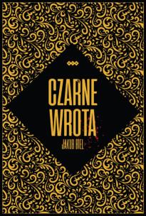 Czarne wrota. Autor: Jakub Biel. Multiszop.pl Okładka książki Czarne wrota