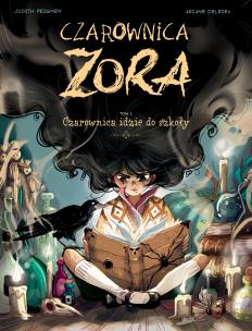 Okładka książki Czarownica idzie do szkoły. Czarownica Zora. Tom 1